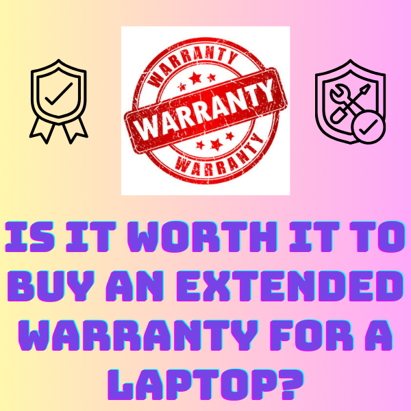 Is it worth buying an extended warranty for a laptop?