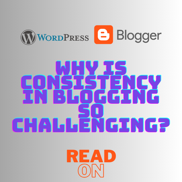 Why is consistency in blogging so challenging?